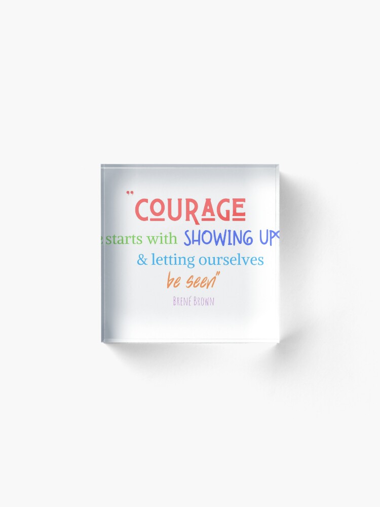 Alternate view of Courage To Show Up Acrylic Block