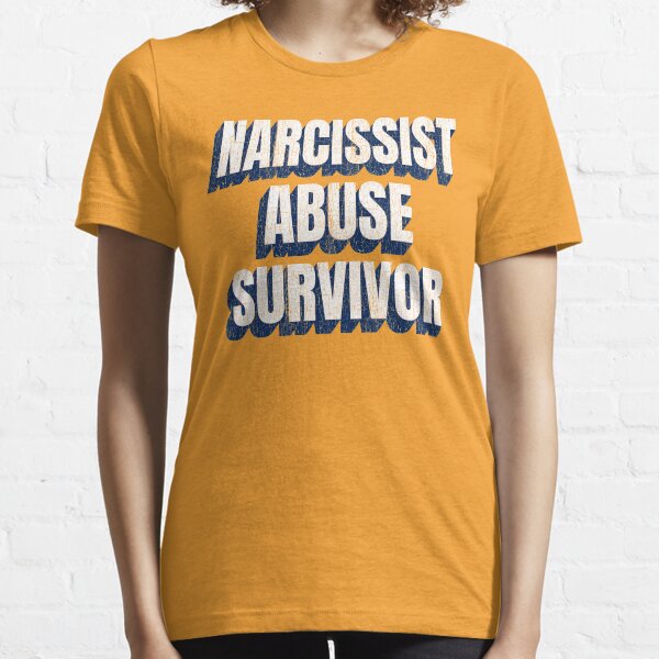 Narcissist Abuse Survivor - Funny Narcissist Gift Essential T-Shirt