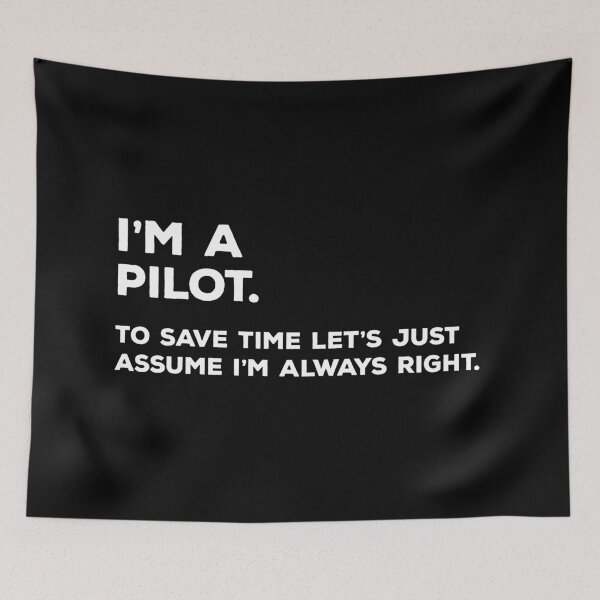 Item preview, I'm A Pilot. To Save Time Let's Just Assume I'm Always Right. designed and sold by teesaurus.