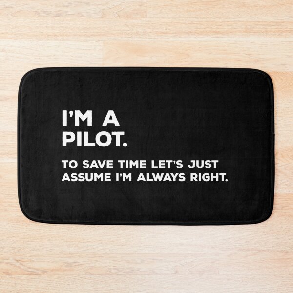 Item preview, I'm A Pilot. To Save Time Let's Just Assume I'm Always Right. designed and sold by teesaurus.