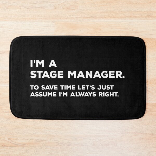 Item preview, I'm A Stage Manager. To Save Time Let's Just Assume I'm Always Right. designed and sold by teesaurus.