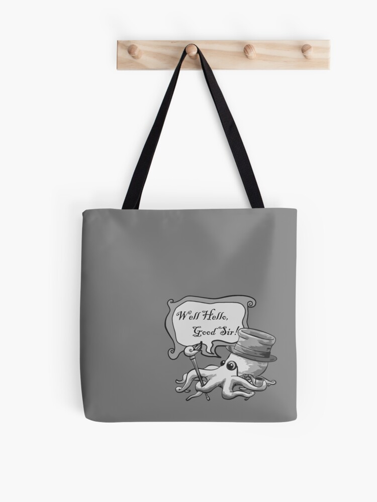 Tote Bag, Well Hello, Good Sir! designed and sold by dapperoctopus