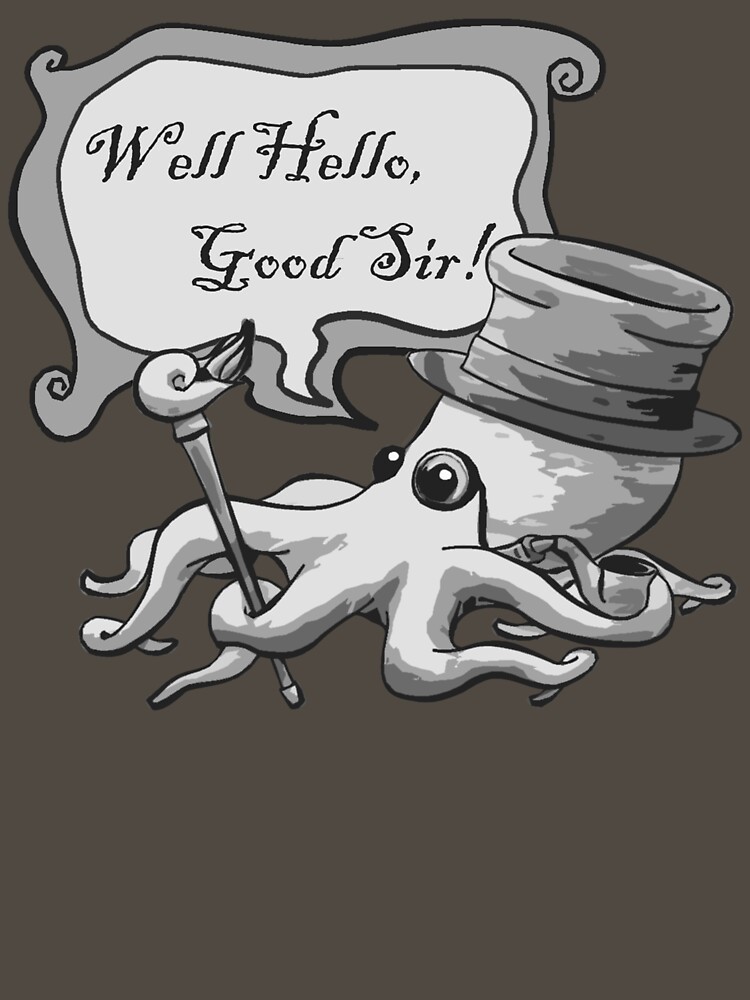 Artwork view, Well Hello, Good Sir! designed and sold by dapperoctopus