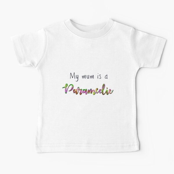 My mum is a paramedic Baby T-Shirt