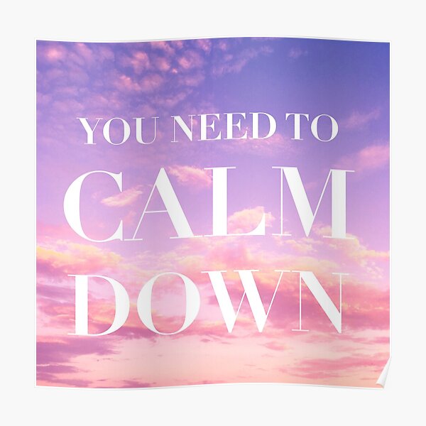 You Need To Calm Down Taylor Swift Posters Redbubble