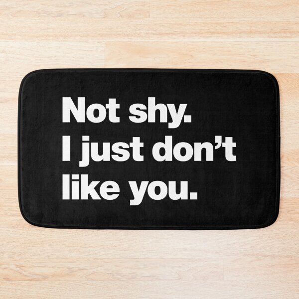 Item preview, Not shy. I just don't like you. designed and sold by chestify.