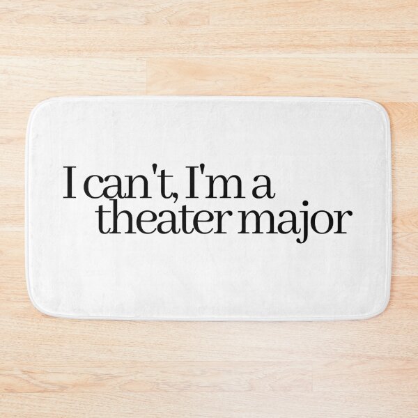 Item preview, i can't, i'm a theater major designed and sold by LeighAnne64.