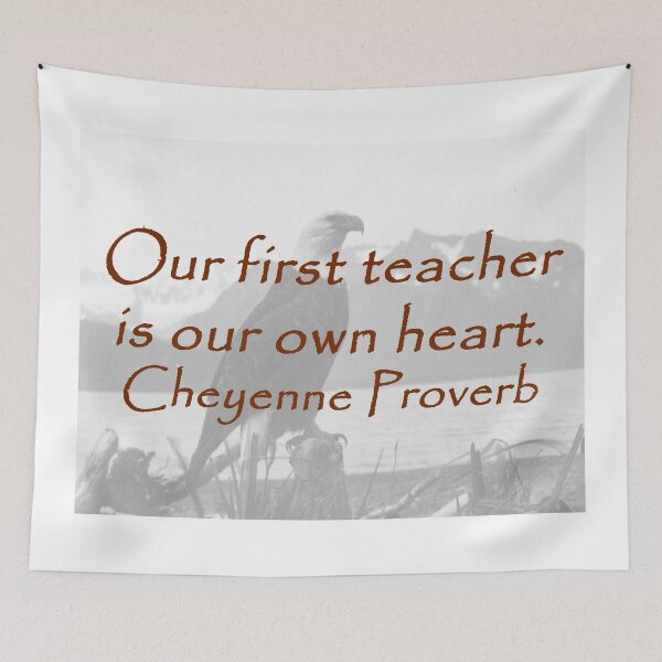 Item preview, Our First Teacher - Cheyenne Proverb designed and sold by CrankyOldDude.