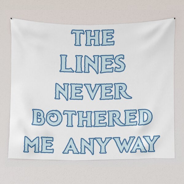 Item preview, The LINES Never Bothered Me Anyway... designed and sold by FandomTrading.