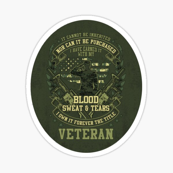 US Veteran I have Earned it with my Blood Sweat and Tears Sticker