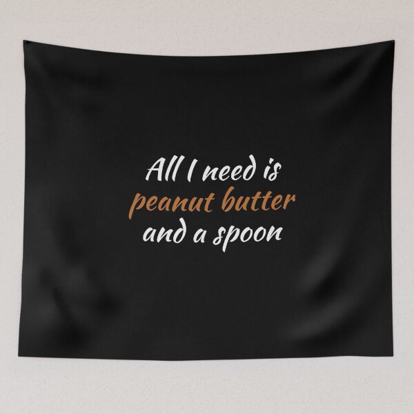 Item preview, All I Need Is Peanut Butter And A Spoon  designed and sold by MooonTees.
