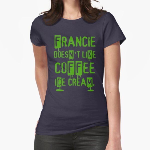 Item preview, Francie doesn't like coffee ice cream - green designed and sold by KBwiththeTees.