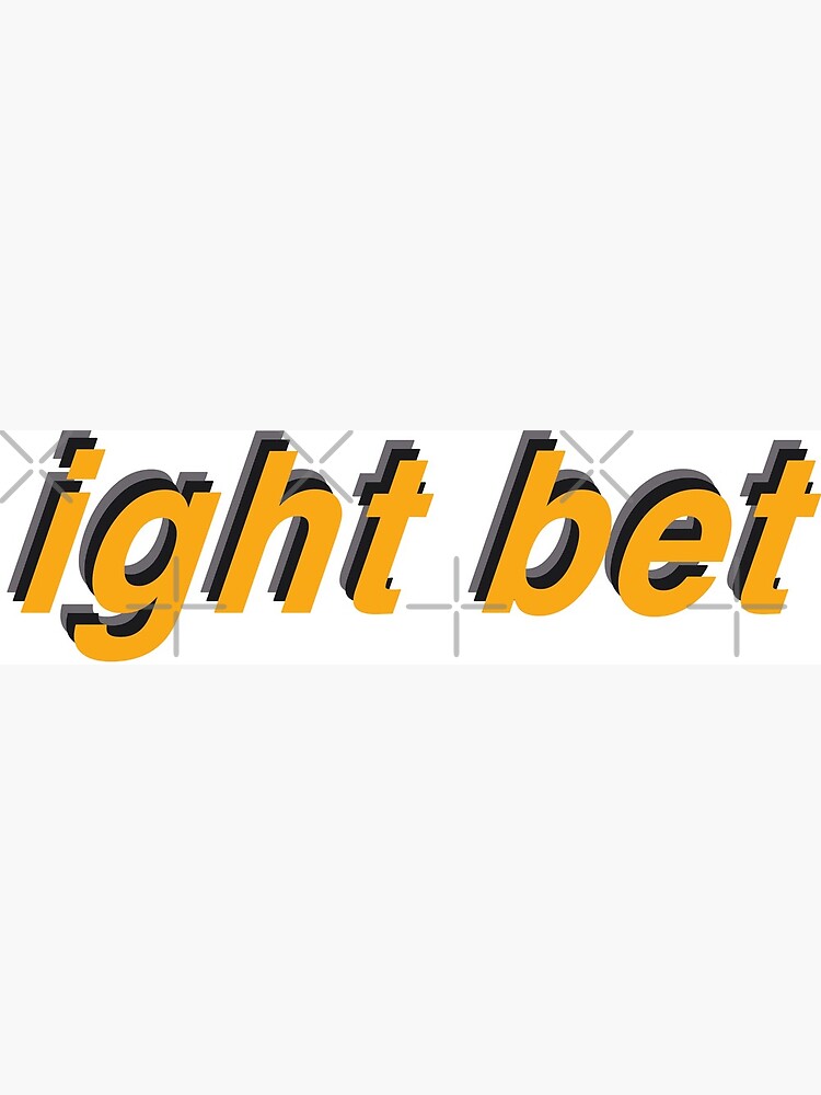 Ight Bet Gold Greeting Card for Sale by Nemo312