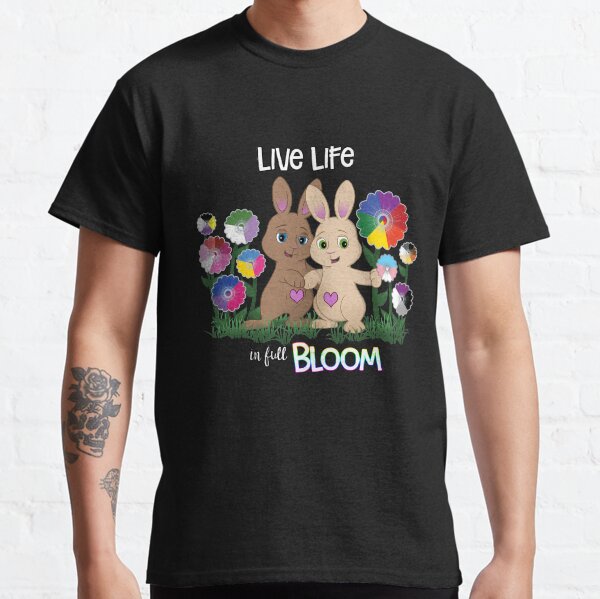 Live Life in Full Bloom Classic T-Shirt
