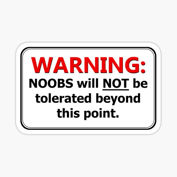 Warning No Noobs Allowed Past This Point Sign Sticker By Amagicaljourney Redbubble - no noobs allowed roblox