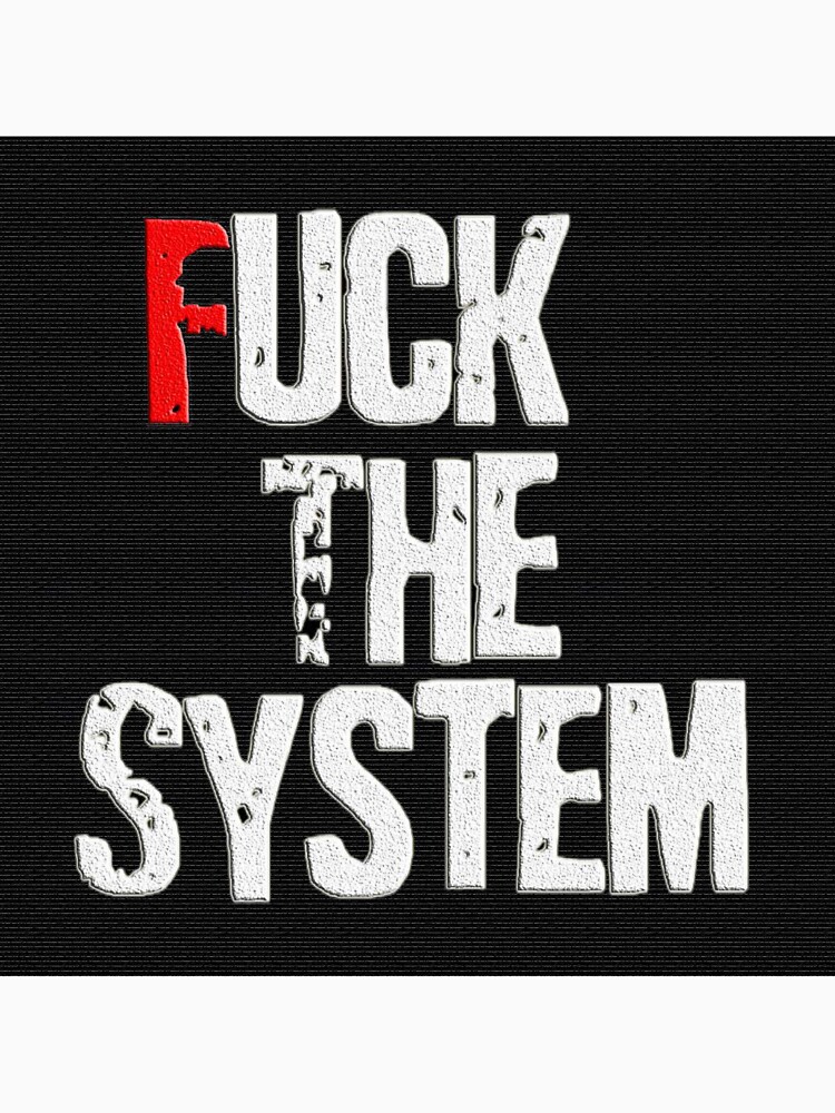 Fuck The System | Essential T-Shirt