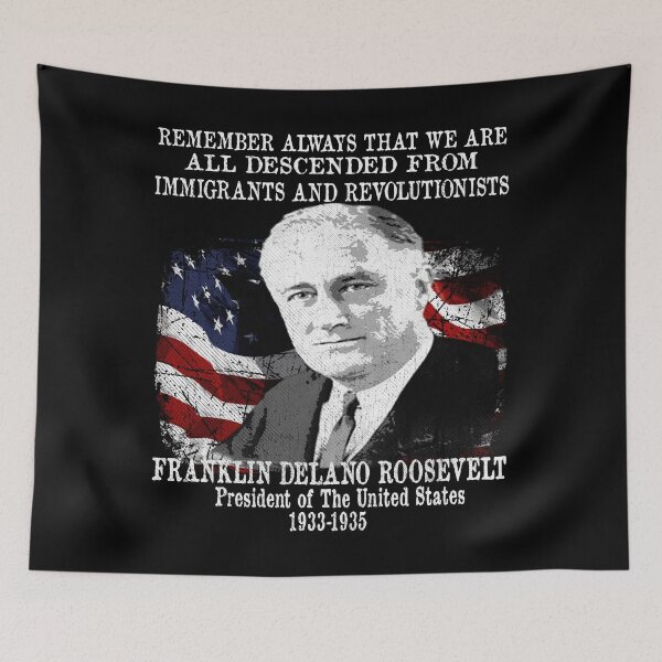 Item preview, President Franklin Delano Roosevelt FDR Immigration Quote designed and sold by funnytshirtemp.