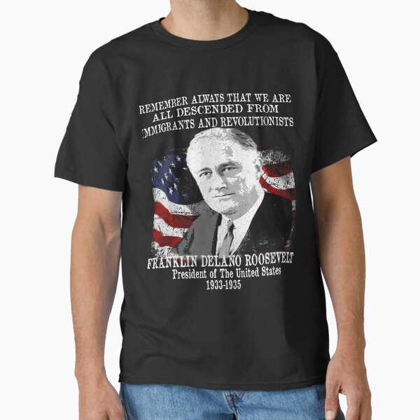 Item preview, President Franklin Delano Roosevelt FDR Immigration Quote designed and sold by funnytshirtemp.