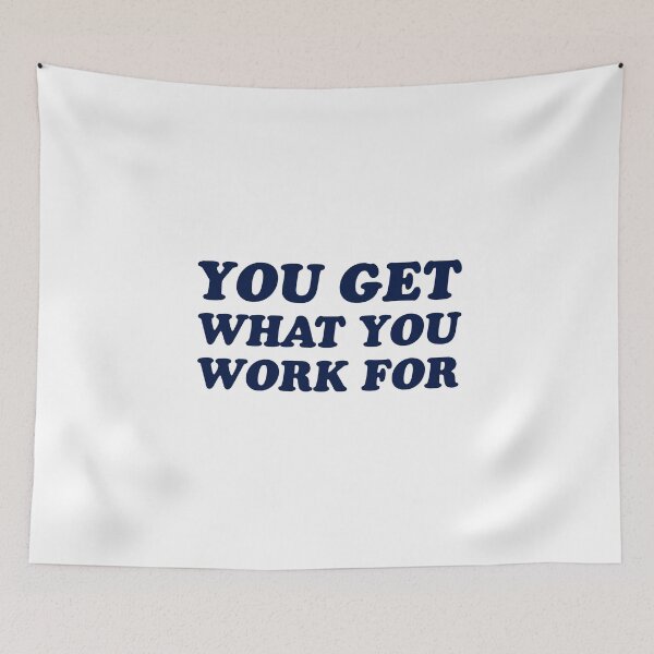 Item preview, you get what you work for designed and sold by Inspirationmotivation.