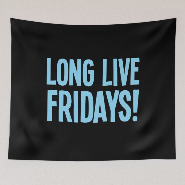 Item preview, LONG LIVE FRIDAYS! designed and sold by jazzydevil.