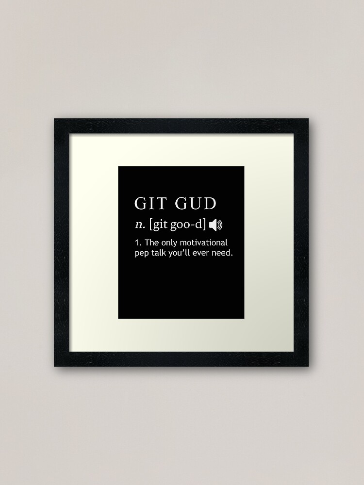 Git Gud Shirt Definition | Poster