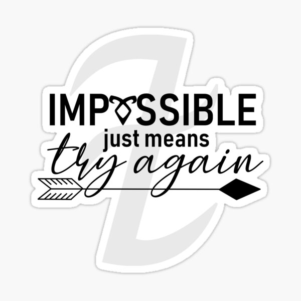 Alec Lightwood - Impossible Just Means Try Again, Black Sticker