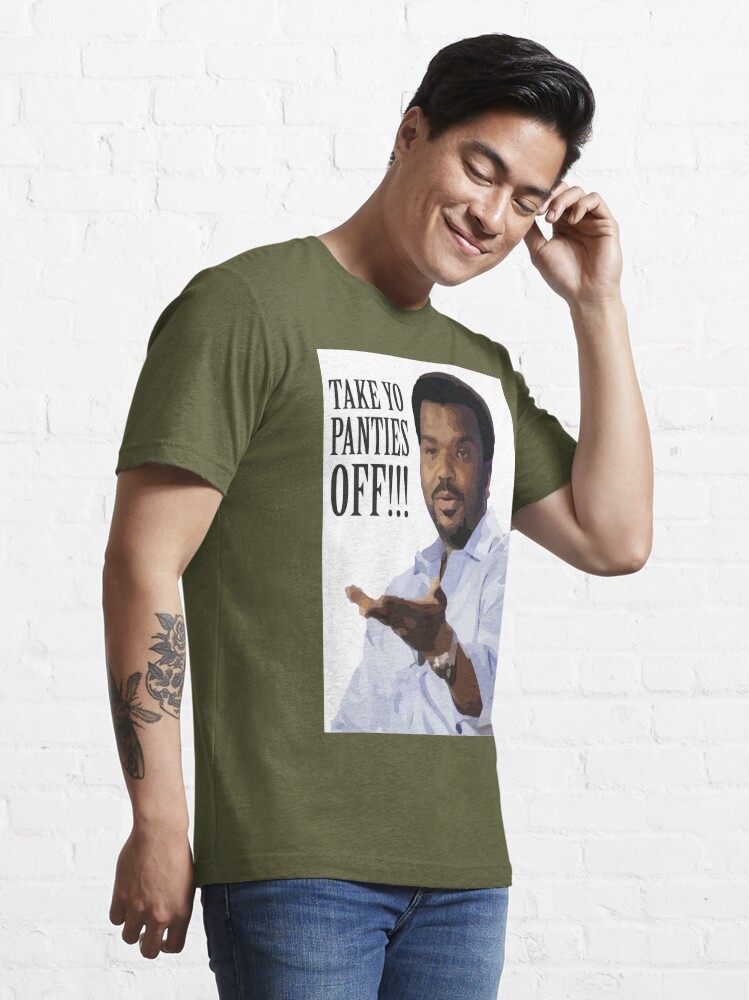 Take Yo Panties OFF - Craig Robinson Essential T-Shirt for Sale by Ekens