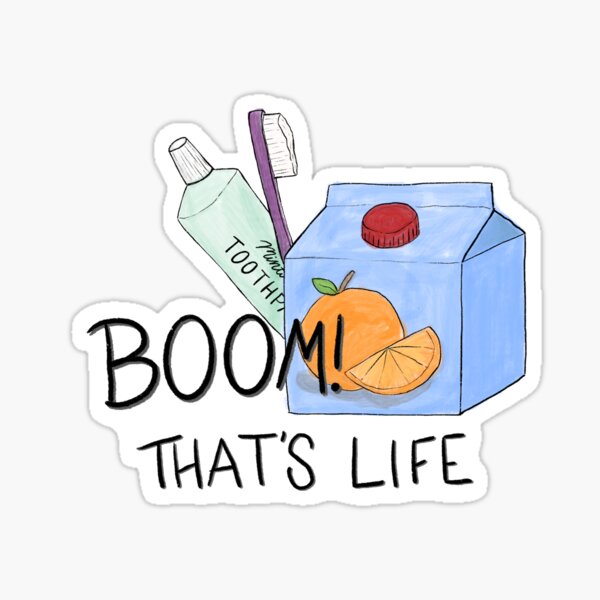Boom! That’s life. Sticker