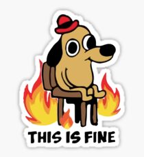 "This Is Fine" Meme Sticker