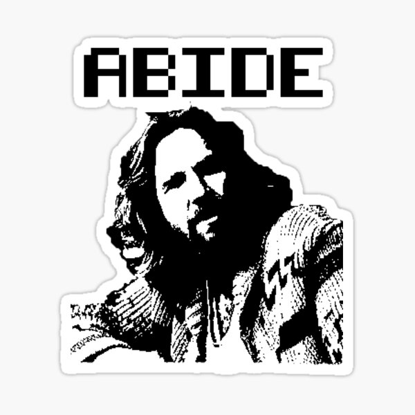 Abide, The Dude 8 Bit Graphic Quote Sticker