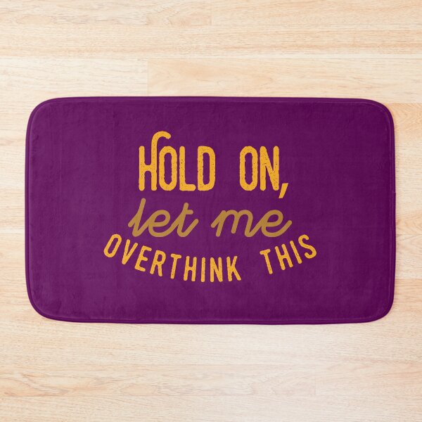 Item preview, Hold on, let me overthink this designed and sold by palaodesigns.