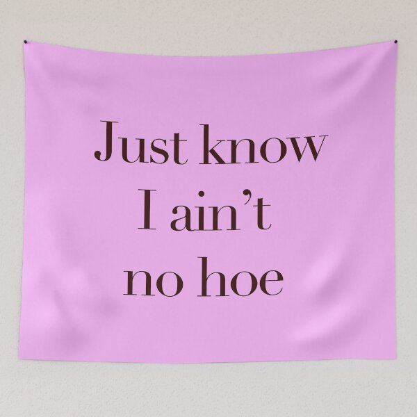 Item preview, Just know I ain't no hoe designed and sold by Matthew  Boucher.
