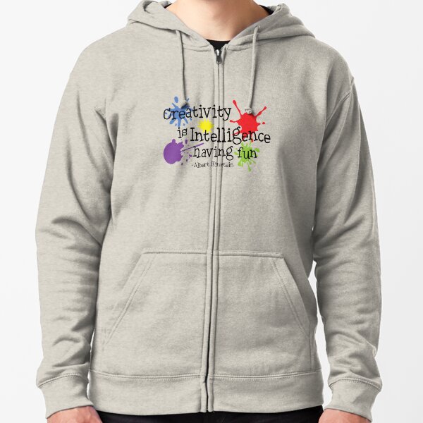 Creativity is intelligence having fun Zipped Hoodie
