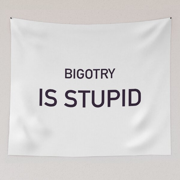 Item preview, Bigotry is stupid  designed and sold by Matthew  Boucher.