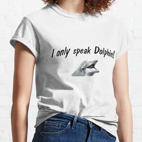 I Only Speak Dolphin Classic T-Shirt