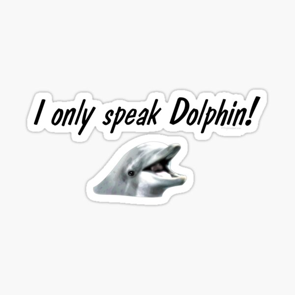 I Only Speak Dolphin Sticker