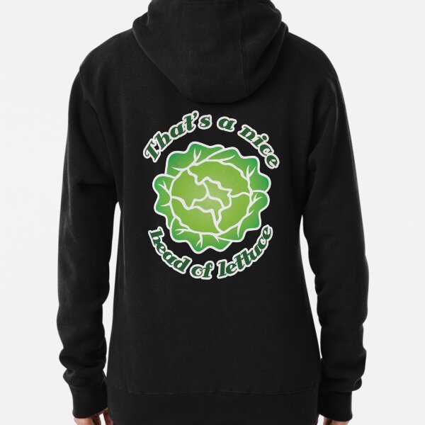 That's a Nice Head of Lettuce Pullover Hoodie