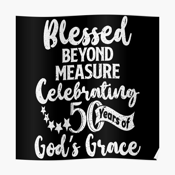 Fiftieth Birthday - Blessed Beyond Measure Poster