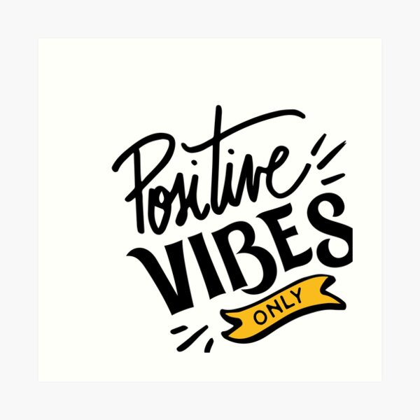 Positive Vibes Only Art Print
