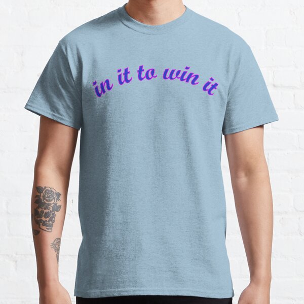 in it to win it Classic T-Shirt