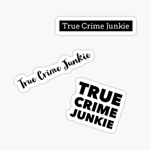 True Crime Junkie Sticker