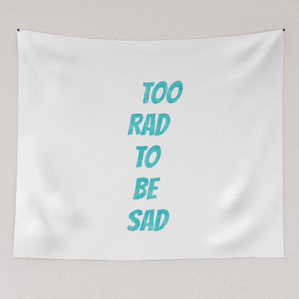 Item preview, Too rad to be sad turquoise  designed and sold by Kate Boone.