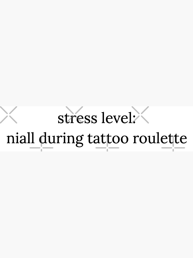 stress level: niall during tattoo roulette by bec-hood