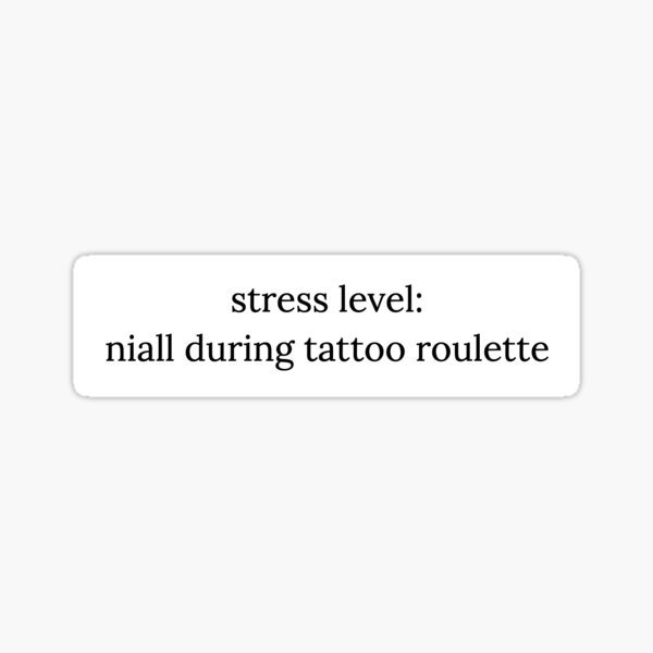 stress level: niall during tattoo roulette Sticker