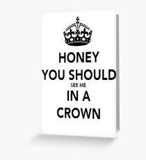 Honey You Should See Me in a CROWN Stickers Greeting Card