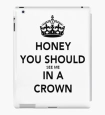 Honey You Should See Me in a CROWN Stickers iPad Case/Skin