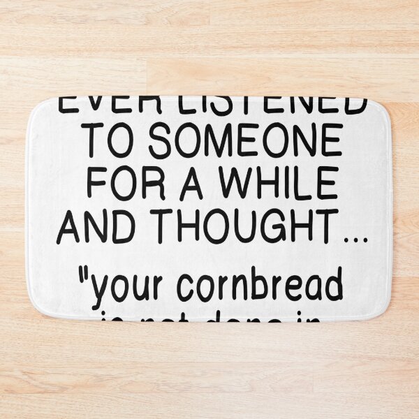 Item preview, CORNBREAD NOT DONE IN MIDDLE designed and sold by CalliopeSt.
