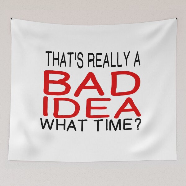 Item preview, BAD IDEA, WHAT TIME? designed and sold by CalliopeSt.