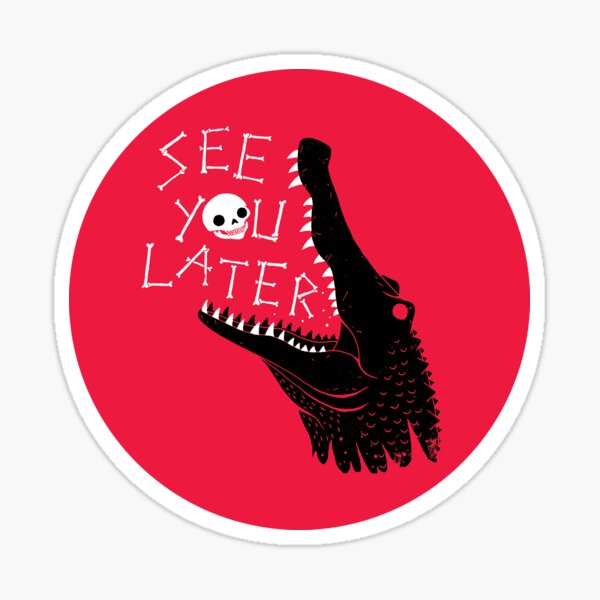 See You Later, Alligator Sticker