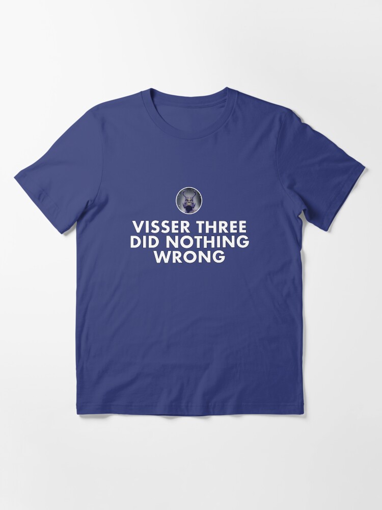 Alternate view of Visser Three Did Nothing Wrong - For Proud Yeerks Essential T-Shirt